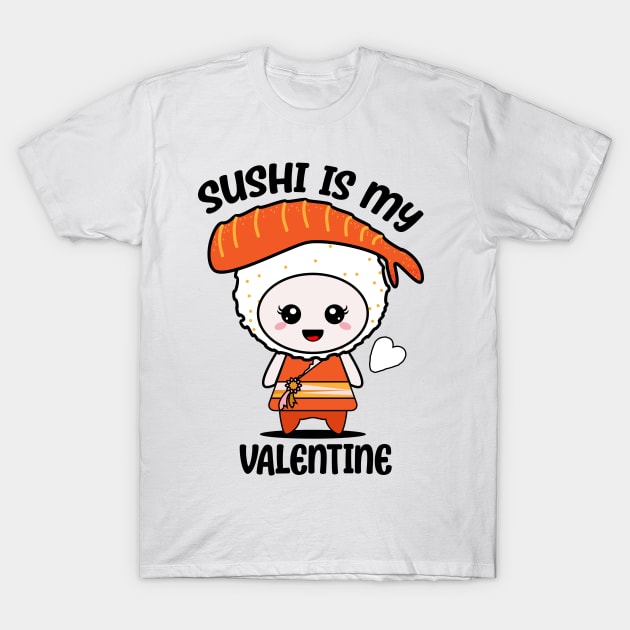 Sushi is my Valentine funny saying with cute sushi illustration perfect gift idea for sushi lover and valentine's day T-Shirt by star trek fanart and more